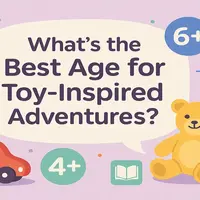 What’s the Best Age for Toy-Inspired Adventures?