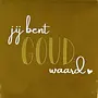 Tegeltje 'Jij bent goud waard' oker/creme