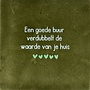 Tegeltje Een goede buur verdubbelt …. olijf/lichtgroen(mint)