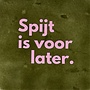 Tegeltje Spijt is voor later olijf/warmroze