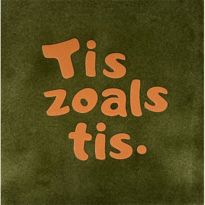 Tegeltje Tis zoals tis olijf/oranje