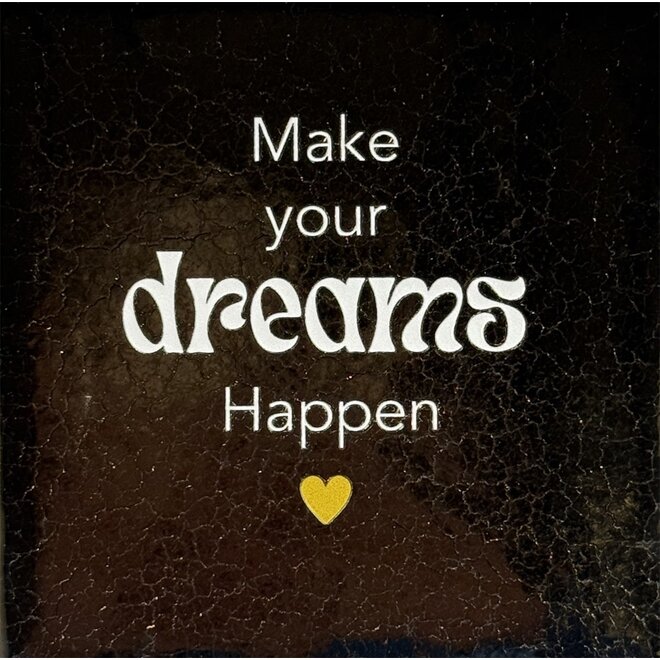 Tegeltje make your dreams happen nieuw goud/creme(goud)