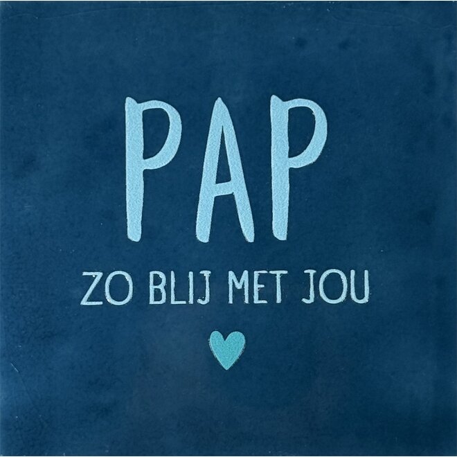 Tegeltje pap zo blij met jou donkerblauw/warmblauw(turquoise)