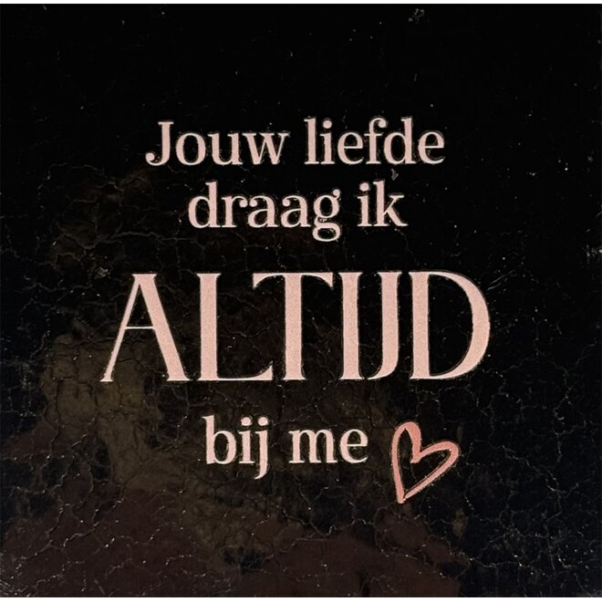 Tegel jouw liefde draag ik altijd bij me goud/nude roze(taupe)