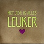 Tegel met jou is alles leuker (nieuw) taupe/lime(paars)