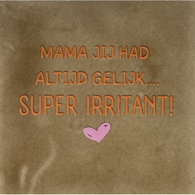 Tegel mama jij had altijd gelijk…super irritant taupe/oranje(warmroze)