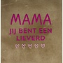 Tegel mama jij bent een lieverd taupe/knalroze(warmroze)