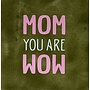 Tegeltje mom you are wow olijf/warmroze(lichtgroen)