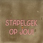 Tegeltje stapelgek op jou taupe/zalm(oranje)