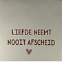 Tegeltje liefde neemt nooit afscheid creme/taupe(nude roze)