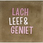 Tegeltje  lach leef & geniet taupe/combi