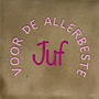 Tegel Voor de allerbeste juf taupe/warmroze(knalroze)