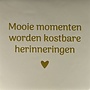 Tegel mooie momenten worden kostbare herinneringen creme/goud