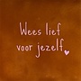 Tegel wees lief voor jezelf terra/zalm(warmroze)