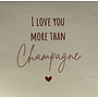 Tegel I love you more than champagne nieuw creme/taupe(nude roze)