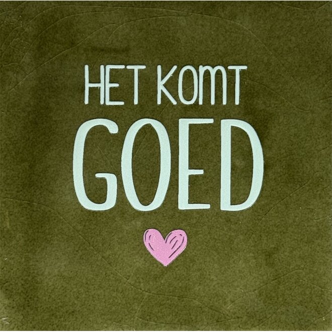 Tegel het komt goed olijf/lichtgroen(warmroze)
