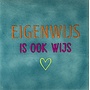 Tegel eigenwijs is ook wijs groen/oranje(knalroze-lime)