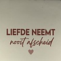 Tegeltje liefde neemt nooit afscheid nieuw creme/taupe(nude roze)