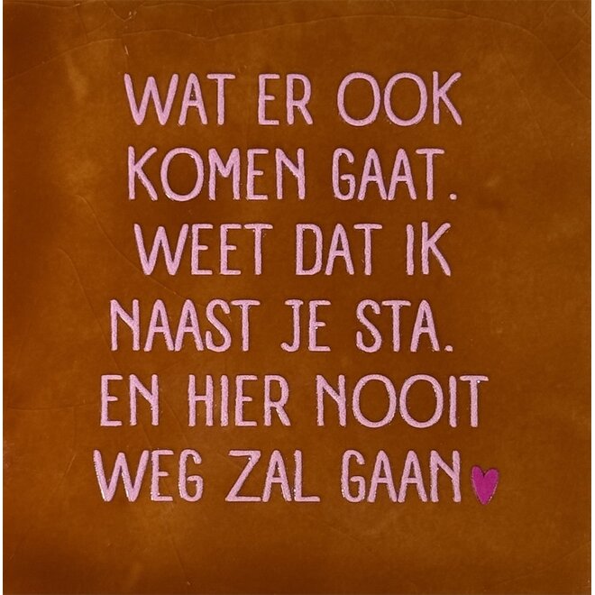 Tegeltje wat er ook komen gaat… terra/warmroze(knalroze)