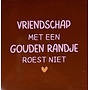 Tegeltje vriendschap met een gouden randje roest niet kastanje/warmroze(oranje)