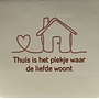 Tegeltje thuis is het plekje waar de liefde woont nieuw creme/nude roze(taupe)