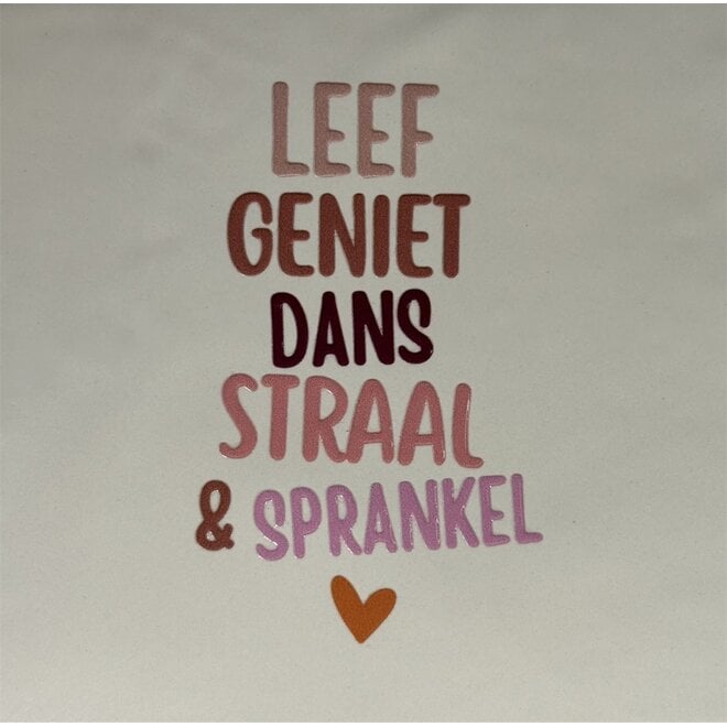 Tegeltje leef geniet dans straal & sprankel creme/nude roze(taupe-cherry-zalm-oranje-warmroze)
