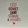 Tegeltje leef geniet dans straal & sprankel creme/nude roze(taupe-cherry-zalm-oranje-warmroze)
