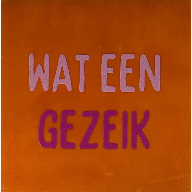 Tegeltje wat een gezeik oranje/warmroze(knalroze)