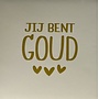 Tegeltje jij bent goud nieuw creme/goud