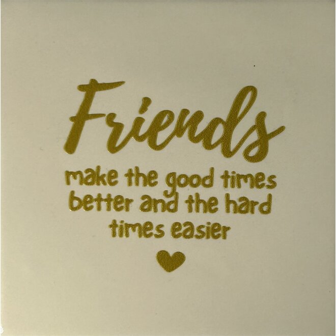 Tegeltje friends make the good times better… creme/goud