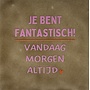 Tegeltje je bent fantastisch… taupe/warmroze(oranje)