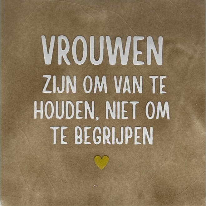 Tegeltje vrouwen zijn om van te houden… taupe/creme(goud)