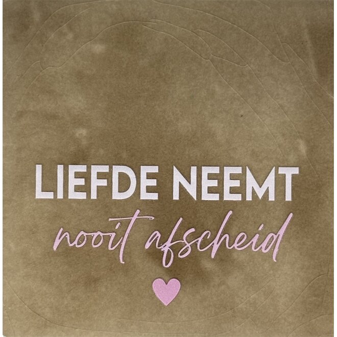 Tegeltje liefde neemt nooit afscheid nieuw taupe/combi 2