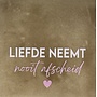 Tegeltje liefde neemt nooit afscheid nieuw taupe/combi 2