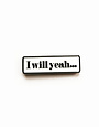 FINTAN WALL DESIGN Enamel Badge - I Will Yeah