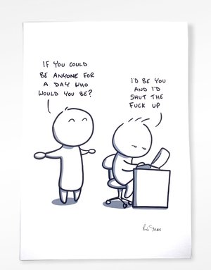 ROB STEARS A4 Print - If You Could Be Anyone