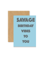 MY SHOP COLLECTION Card - Savage Birthday