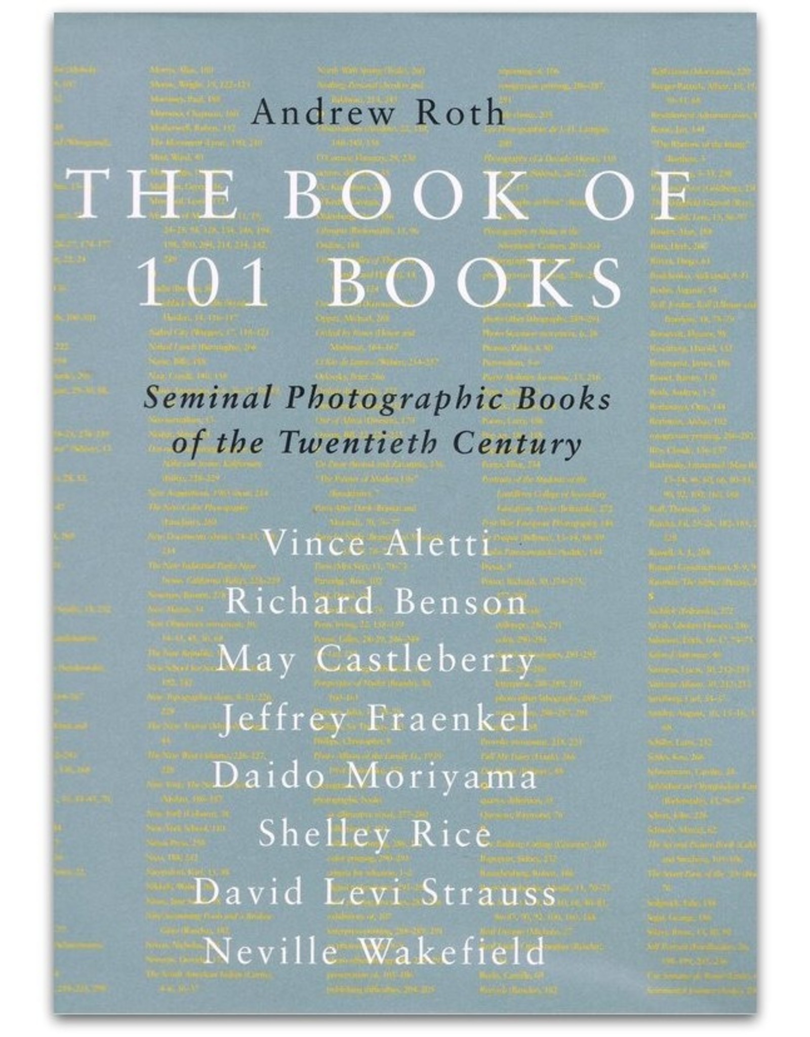 Andrew Roth - The Book of 101 Books: Seminal Photographic Books of the  Twentieth Century