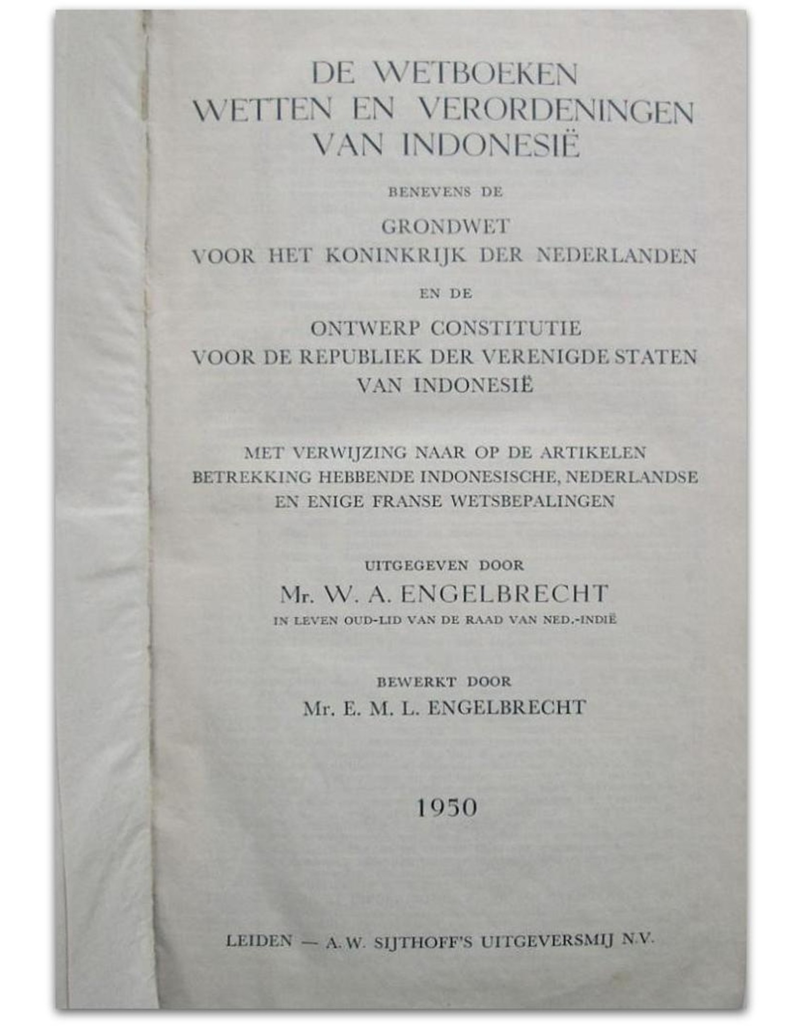 W.A. Engelbrecht - De Wetboeken Wetten en Verordeningen van Indonesië: benevens de grondwet voor het Koninkrijk der Nederlanden [...]