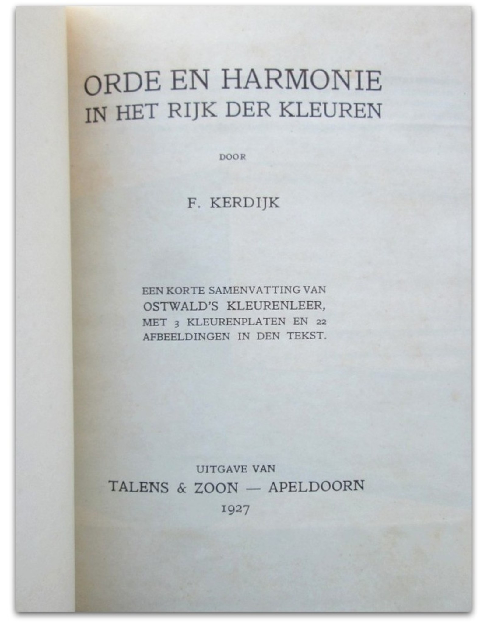 F. Kerdijk - Orde en Harmonie in het Rijk der Kleuren  [summary of Ostwald's colour theory]