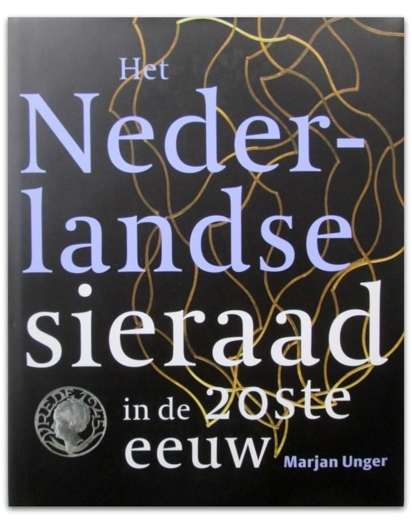 Marjan Unger - Het Nederlandse sieraad in de 20ste eeuw