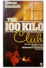 Simon Gandolfi - The 100 Kilo Club. ["The high tension story in the classic Midnight Express tradition"]