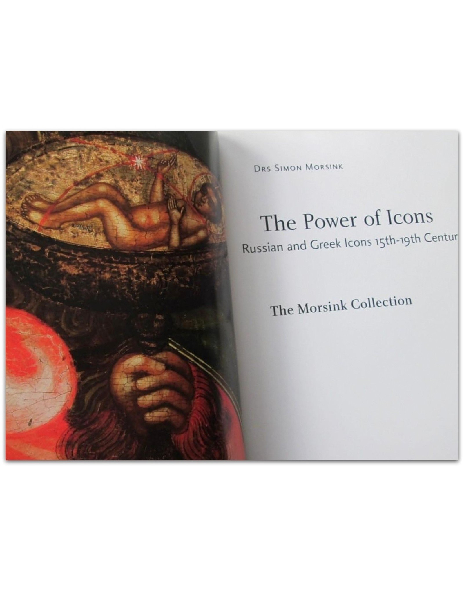 Simon Morsink - The Power of Icons. Russian and Greek Icons 15th-19th Century: The Morsink Collection