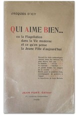 Jacques d'Icy - Qui aime bien ou la Flagellation dans la Vie moderne et ce qu'en pense la Jeune Fille d'aujourd'hui - Receuil de Faits authentiques