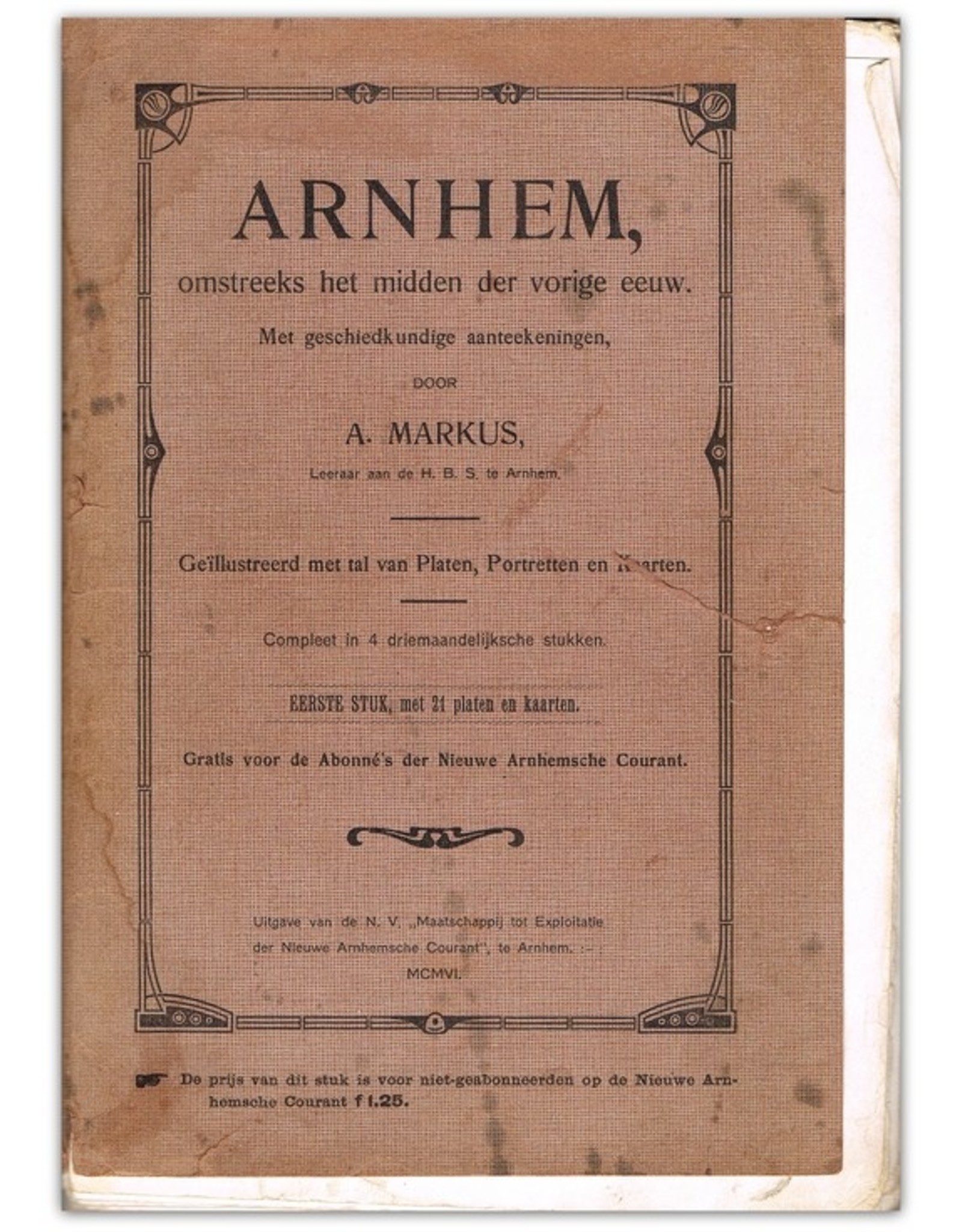 A. Markus - Arnhem omstreeks het midden der vorige eeuw . Met [...] platen, kaarten en portretten