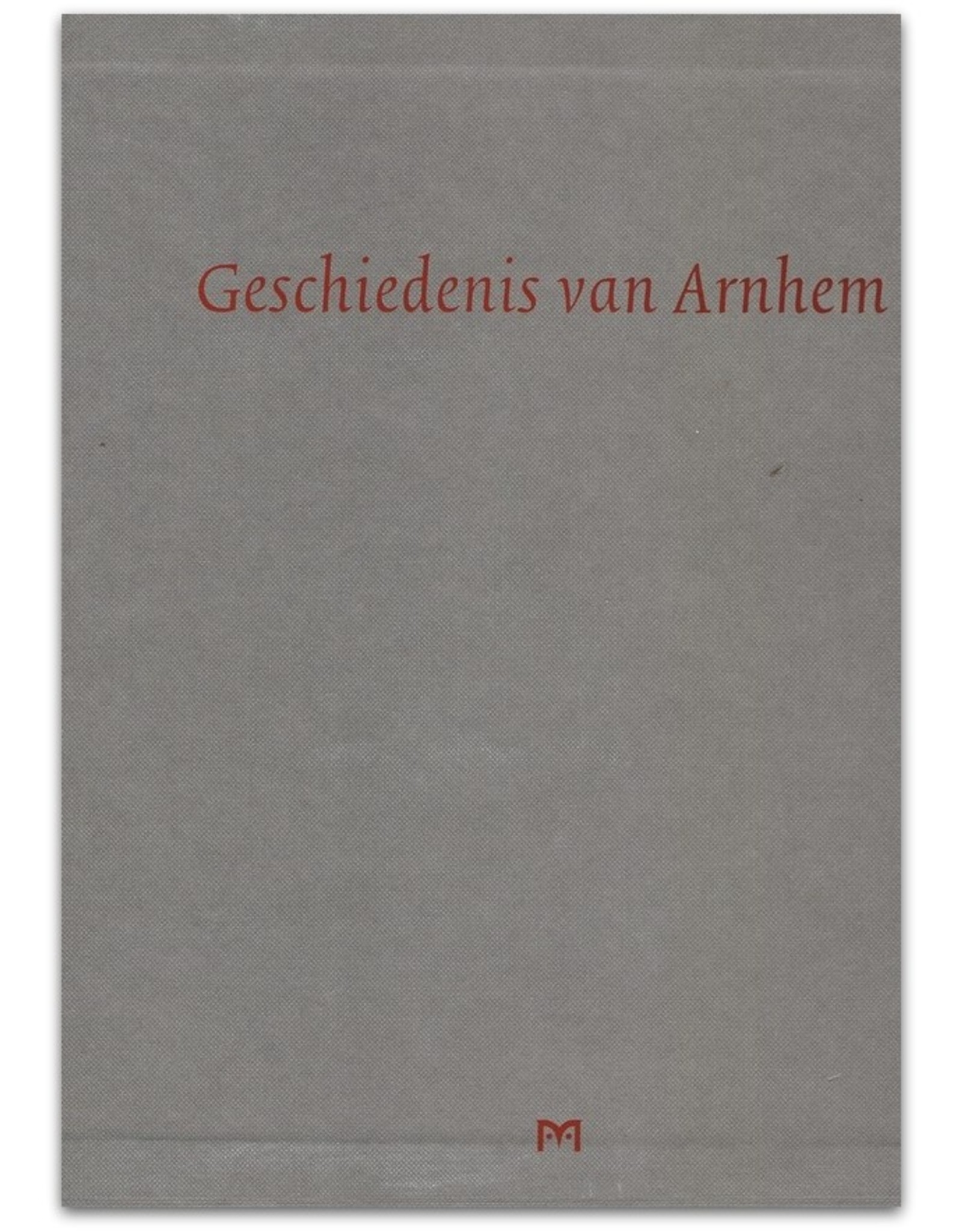 [Matrijs] Frank Keverling Buisman [e.a., red.] - Geschiedenis van Arnhem