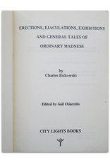 Charles Bukowski - Erections, Ejaculations, Exhibitions and General Tales of Ordinary Madness. Edited by Gail Chiarrello