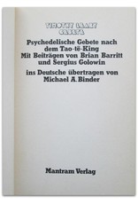 Timothy Leary - Psychedelische Gebete nach dem Tao-tê-King. Mit Beiträgen von Brian Barritt und Sergius Golowin