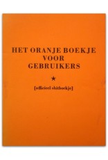 Jack P. Veenstra & Herman Kluit - Het Oranje Boekje voor Gebruikers. [Officieel shitboekje]