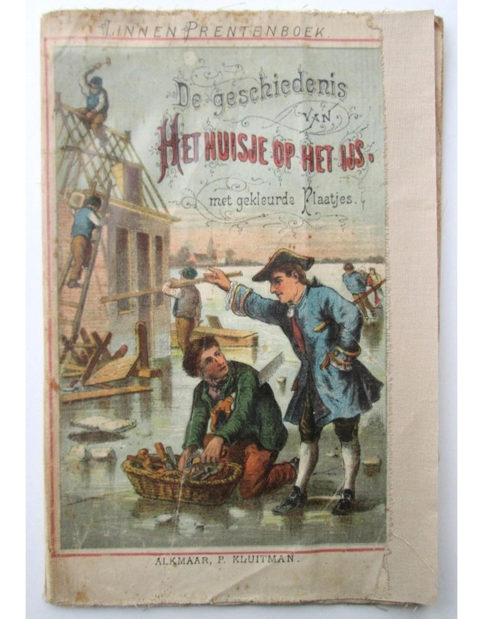 [Anoniem] - De geschiedenis van Het Huisje op het IJs. Linnen Prentenboek. Met gekleurde Plaatjes